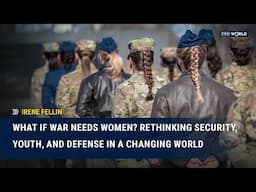 What if war needs women? Rethinking security, youth, and defense in a changing world | Irene Fellin