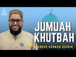 Jumuah Khutbah |  Imam Abdur Rahman Bashir | EPIC Masjid