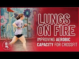 Lungs on Fire: Conquering Aerobic Weakness in CrossFit | EP. 205