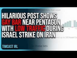 HILARIOUS POST Shows Gay Bar Near Pentagon With LOW TRAFFIC During Israel Strike On Iran