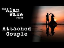 Alan Wake Files | The Attached Couple