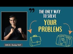 The BEST Way to Handle Life's Problems. | Dr Sandeep Patil?