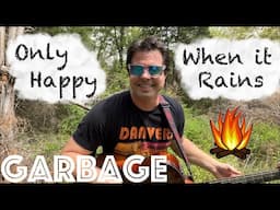 Garbage - Only Happy When it Rains - Campfire Edition!