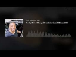 Sunday Mindset Message 115- Attitude. Yes sir!!!! I’m on it!!!!!