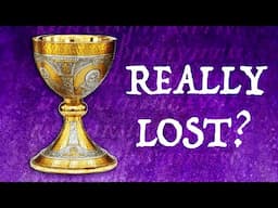 Is the Holy Grail REALLY Lost?