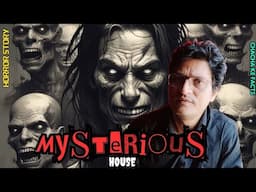 Mysterious House | Horror Story |Real Horror Stories | Chachakefacts