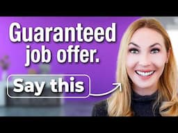 DO THIS to Guarantee You Get Hired in the Job Interview