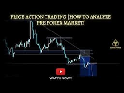 HOW TO ANALYZE THE PRE FOREX MARKET | PURE PRICE ACTION | TECHNICAL ANALYSIS.