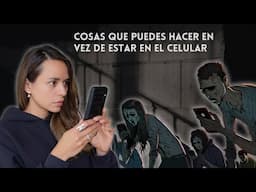 TU CELULAR TE ESTÁ ROBANDO LA VIDA / QUÉ HACER EN LUGAR DE SCROLLEAR
