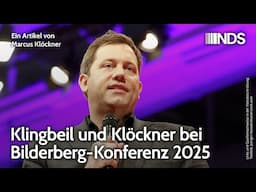 Klingbeil und Klöckner bei Bilderberg-Konferenz 2025 | Marcus Klöckner | NDS-Podcast