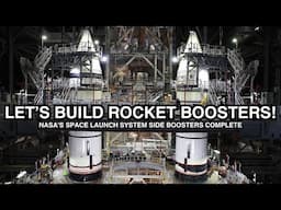 Let's Build a Rocket! 🚀 Side Boosters for NASA's Space Launch System Complete