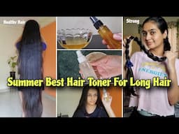SUMMER TIPS FOR LONG HAIR || HAIR TONER  For Hairfall, Hairgrowth & Frizzy Hair || Shatakshi Baghel
