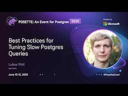 Best Practices for Tuning Slow Postgres Queries | POSETTE: An Event for Postgres 2025