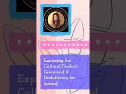 May 21 - Exploring the Cultural Foods of Greenland & Decluttering for Spring! - 60s - Make Shift 9:1