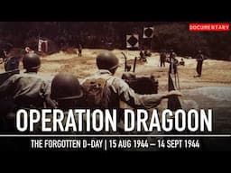 Operation Dragoon: The D-Day You've Never Heard About | Documentary