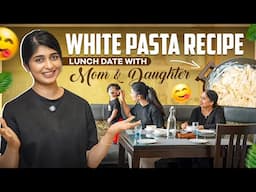 Easy white pasta recipe - Lunch date with mom and daughter ❤️ | Aditi Prabhudeva
