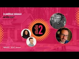 Why is political violence on the rise? | Studio 2 from WHYY | 6/17/25
