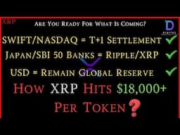 XRP- SWIFT/NASDAQ = T+1 Settlement - Japan/SBI = Ripple/XRP - How XRP Hits $18,000+ per Token