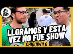 CHIQUIWILO: NOS PUSIMOS A LLORAR Y ESTA VEZ NO FUE SHOW