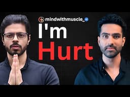 Dear MindwithMuscle, I am so SORRY to HURT you