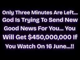 🤑🤑 ONLY TEN MINUTES ARE LEFT..GOD IS TRYING TO SEND YOU GOOD NEWS FOR YOU....
