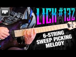Lick #132 - 6-String Sweep Picking Melody