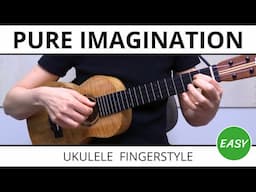 Pure Imagination (Willy Wonka) - EASY Ukulele Fingerstyle Tabs & Tutorial