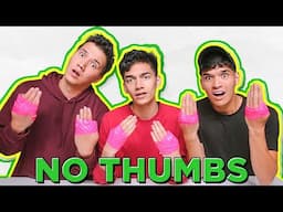 NO THUMBS CHALLENGE (ft. bros)