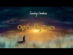 Sunday Emekwu - Open My Eyes - Nigerian Gospel Song