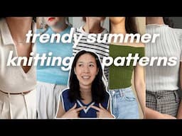 ☀️ Summer Knits You’ll Actually Wear | 16 Trendy Knitting Patterns