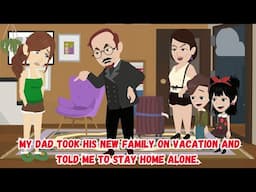 My Dad Took His New Family on Vacation and Told Me to Stay Home Alone.