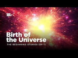 Birth of the Universe (Short Documentary)