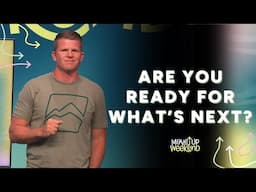Are You Ready for What’s Next? | Move Up Weekend | Jared Fox