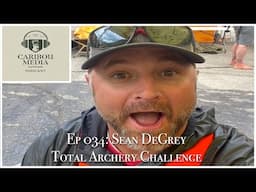 Caribou Media Outdoors Podcast Ep 034: Sean DeGrey | Total Archery Challenge