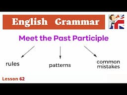 Past Participles Made Easy! - Master This Key English Grammar Point