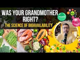 Was Your Grandmother Right : The Science of Bioavailability