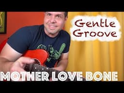 Guitar Lesson: How to play Gentle Groove by Mother Love Bone!
