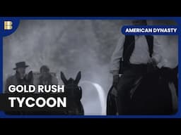 From Gold Rush to Media Tycoon | American Dynasty