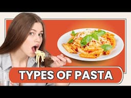 Types of Pasta | Everything your need to know!