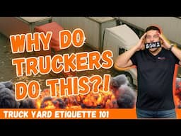 The Unwritten Truck Yard Code: What NOT To Do at a Truck Yard
