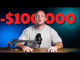 How I Lost $100,000 (my biggest mistake yet…)