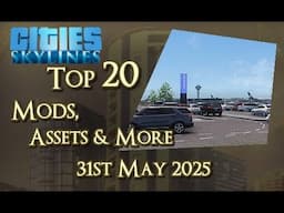 #CitiesSkylines - Top 20 Mods, Assets and more - 31st May 2025 - i366