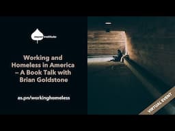 Working and Homeless in America — A Book Talk with Brian Goldstone
