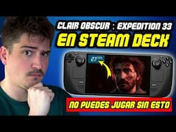 NO puedes JUGAR a CLAIR OBSCURE EXPEDITION 33 en Steam Deck SIN ESTO - Desbloquear en SteamOS