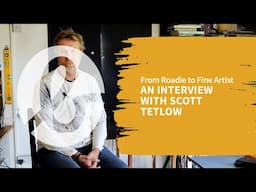 From Rock Roadie to Fine Artist: An Interview with Artist Scott Tetlow