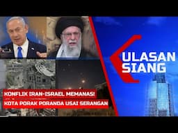 LIVE ULASAN SIANG - Iran Israel Memanas, Saling Serang hingga Kota Porak Poranda