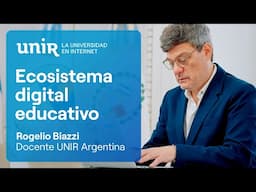Rogelio Biazzi - El nuevo ecosistema digital educativo al alcance de todos | #UNIRArgentina