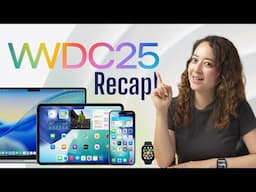 WWDC25 Recap! Why should you even care?
