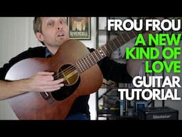 A New Kind of Love by Frou Frou Guitar Tutorial - Guitar Lessons with Stuart!