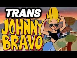 The Trans Johnny Bravo Episode
